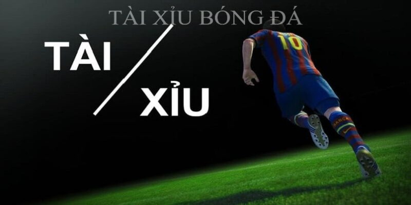 Tài xỉu bóng đá